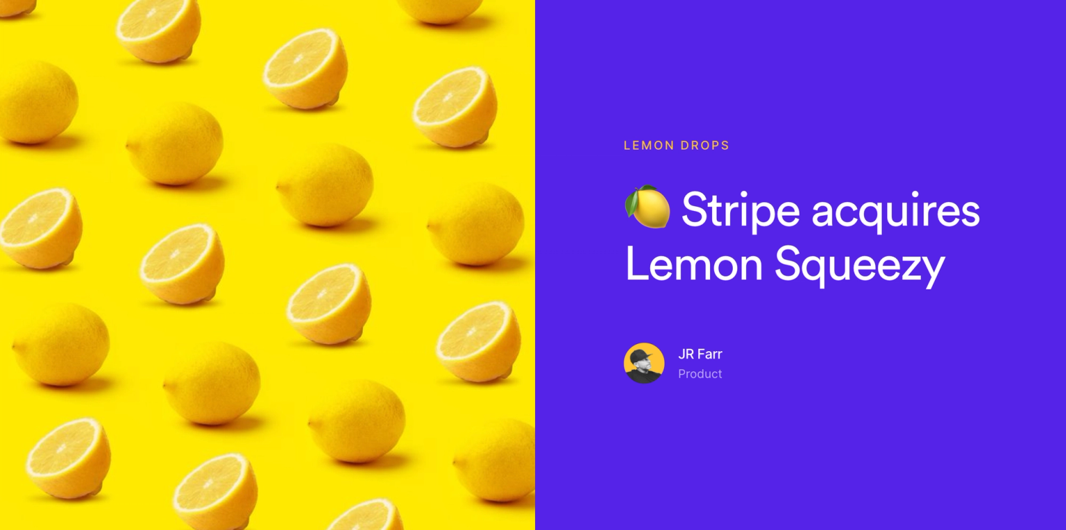 A screenshot of the announcement on the Lemon Squeezy site stating 'Stripe acquires Lemon Squeeze'